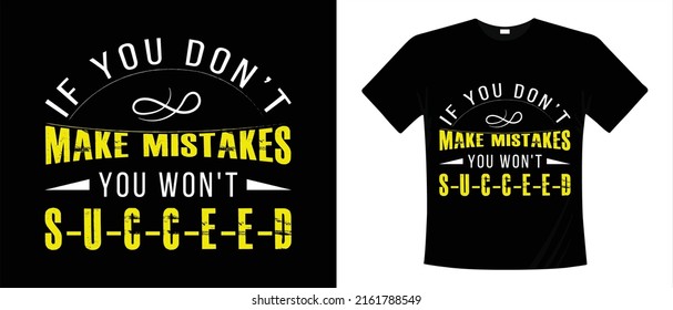 Vector illustration in the form of the message if you don't make mistakes, you won't succeed. Typography, t-shirt graphics, print, t-shirt design