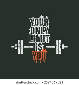 Vector illustration in the form of the message: your only limit is you. Inspiring sport workout quote banner. Typography, t-shirt graphics, print, poster, banner, slogan, sticker, flyer, postcard