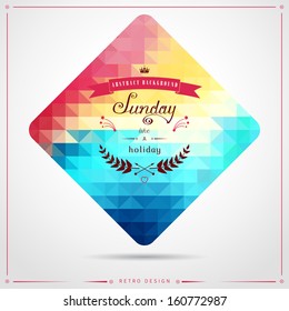 Vector illustration in the form of a square. Abstract geometric background in vintage style. Multicolored shapes. Beautiful inscription in retro style - Sunday like a holiday.