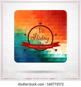 Vector illustration in the form of a square. Abstract geometric background in vintage style. Multicolored shapes. Beautiful inscription in retro style - I love Friday.
