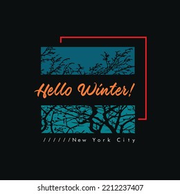 Vector illustration in the form of tree and the message: Hello Winter. The New York City. Typography, t-shirt graphics, slogan, print, poster, slogan, banner, flyer, postcard