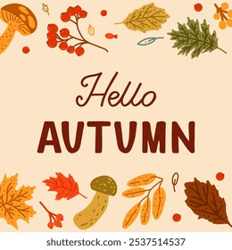 Vector illustration frame background with lettering Hello Autumn. With leaves, mushrooms and berries for banners, sales, design, book decoration