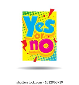vector illustration. frame comic design in the style of pop art with yes or no choice. Color graphics for brochures, leaflets, cards and sales