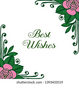 Vector illustration frame flower pink and leaf green blooms with card best wishes hand drawn