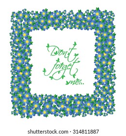 Vector illustration of a frame made of forget-me-not flowers and isolated on white background. Inspiration: Do not forget me