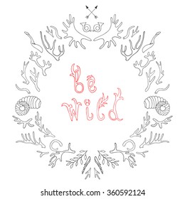 Vector illustration frame of silhouettes horns. Be wild. Hand-drawn design elements for decorating cards, vintage invitation cards and other.