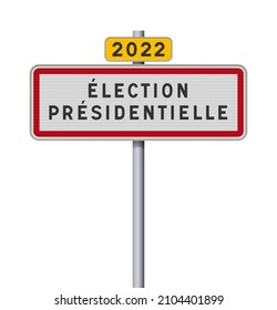 Vector illustration of French city entering road sign with 2022 Presidential Election in French language on metallic post