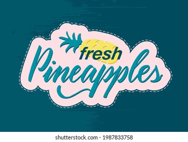 Vector illustration of fresh pineapples lettering for product design, banner, poster, package, advertisement, clothes. Isolated handwritten calligraphic word for web design or print
