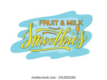 Vector illustration of fruit and milk smoothies lettering for banner, poster, signage, business card, product, menu design. Handwritten creative calligraphic text for digital use or print
