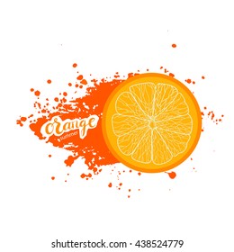 Vector illustration of fruit orange with lettering and paint splashes. Artistic modern brush calligraphy design for a logo, greeting cards, invitations, posters, banners, t-shorts.