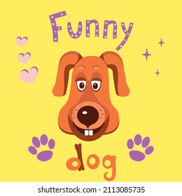 Vector illustration of funny cartoon dog in flat style. Hand drawn text. Design for card or poster. Print for children's T-shirt.