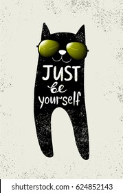 Vector illustration with funny cat in a glasses. Cute typography poster with lettering - just be yourself. Hipster style design. Print on t-shirt