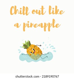 Vector illustration of funny characters, cartoon, pineapple swims in the sea, ocean, pool. Lettering chill out like a pineapple.