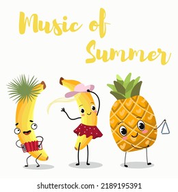 Vector illustration of funny characters, cartoon, pineapples play the triangle and harmonica, accordion, banana girl in a hat and skirt dances. Lettering music of summer.