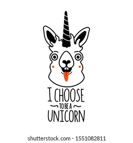 Vector illustration with funny crazy face llama, red tongue, unicorn horn and lettering quote. I choose to be a unicorn. Humor typography poster with text, apparel print design with animal