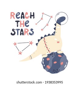 Vector illustration of a funny dinosaur astronaut, cosmic objects and text REACH THE STARS. Perfect for greeting cards, wall arts, designs for baby prints.