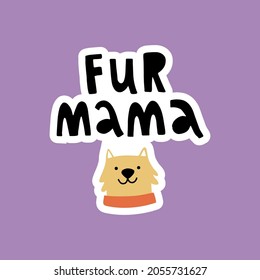 vector illustration, funny dog and hand lettering fur mama text, image for dog owners and lovers