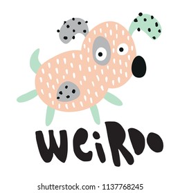 vector illustration with funny dog and weirdo hand lettering text, isolated background