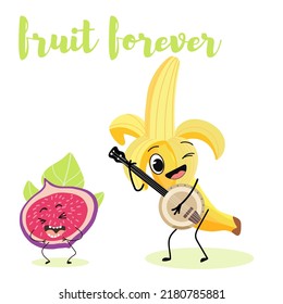 Vector illustration of funny fruits, banana plays the banjo, figs have fun. T-shirts for children, summer time, summer mood. vector illustration. Lettering fruit forever.