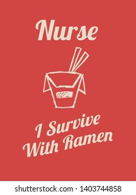 Vector Illustration of Funny "Nurse. I Survive With Ramen" Text with Icons for Shirt Design. 
