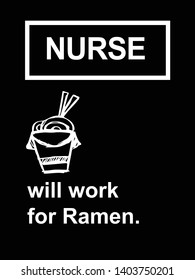 Vector Illustration of Funny "Nurse Will Work For Ramen" Text with Icons for Shirt and Graphic Design. 