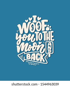 Vector illustration with funny phrase. Hand drawn inspirational quote about dogs. Lettering for poster, t-shirt, card, invitation, sticker, banner.