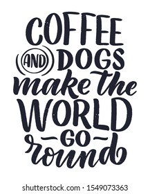 Vector illustration with funny phrase. Hand drawn inspirational quote about dogs. Lettering for poster, t-shirt, card, invitation, sticker, banner.