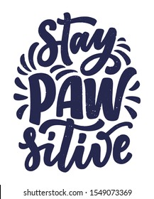 Vector illustration with funny phrase. Hand drawn inspirational quote about dogs. Lettering for poster, t-shirt, card, invitation, sticker, banner.