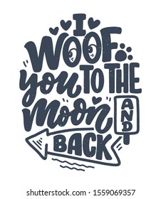 Vector illustration with funny phrase. Hand drawn inspirational quote about dogs. Lettering for poster, t-shirt, card, invitation, sticker, banner.