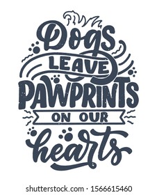 Vector illustration with funny phrase. Hand drawn inspirational quote about dogs. Lettering for poster, t-shirt, card, invitation, sticker, banner.