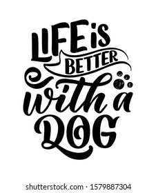 Vector illustration with funny phrase. Hand drawn inspirational quote about dogs. Lettering for poster, t-shirt, card, invitation, sticker, banner.