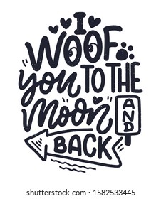 Vector illustration with funny phrase. Hand drawn inspirational quote about dogs. Lettering for poster, t-shirt, card, invitation, sticker, banner.