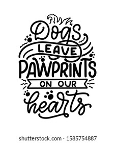 Vector illustration with funny phrase. Hand drawn inspirational quote about dogs. Lettering for poster, t-shirt, card, invitation, sticker, banner.