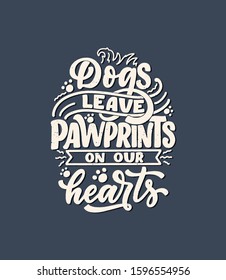 Vector illustration with funny phrase. Hand drawn inspirational quote about dogs. Lettering for poster, t-shirt, card, invitation, sticker, banner.