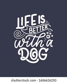 Vector illustration with funny phrase. Hand drawn inspirational quote about dogs. Lettering for poster, t-shirt, card, invitation, sticker, banner.