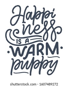 Vector illustration with funny phrase. Hand drawn inspirational quote about dogs. Lettering for poster, t-shirt, card, invitation, sticker, banner.