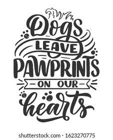 Vector illustration with funny phrase. Hand drawn inspirational quote about dogs. Lettering for poster, t-shirt, card, invitation, sticker, banner.