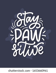 Vector illustration with funny phrase. Hand drawn inspirational quote about dogs. Lettering for poster, t-shirt, card, invitation, sticker, banner.