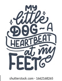 Vector illustration with funny phrase. Hand drawn inspirational quote about dogs. Lettering for poster, t-shirt, card, invitation, sticker, banner.