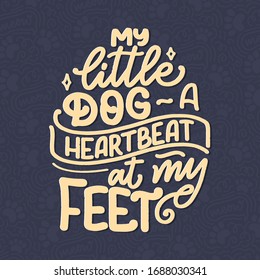 Vector illustration with funny phrase. Hand drawn inspirational quote about dogs. Lettering for poster, t-shirt, card, invitation, sticker, banner.