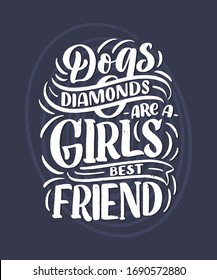 Vector illustration with funny phrase. Hand drawn inspirational quote about dogs. Lettering for poster, t-shirt, card, invitation, sticker, banner.