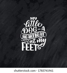 Vector illustration with funny phrase. Hand drawn inspirational quote about dogs. Lettering for poster, t-shirt, card, invitation, sticker, banner.