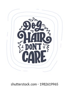 Ilustración vectorial con frase graciosa. La mano dibujó una cita inspiradora sobre los perros. Cartas para afiche, camiseta, tarjeta, invitación, pegatina.