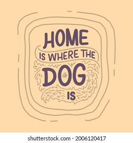 Vector illustration with funny phrase. Hand drawn inspirational quote about dogs. Lettering for poster, t-shirt, card, invitation, sticker, banner.