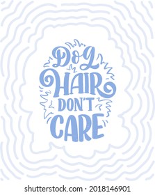 Vector illustration with funny phrase. Hand drawn inspirational quote about dogs. Lettering for poster, t-shirt, card, invitation, sticker.