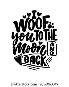 Vector illustration with funny phrase. Hand drawn inspirational quote about dogs. Lettering for poster, t-shirt, card, invitation, sticker, banner.