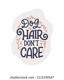 Vector illustration with funny phrase. Hand drawn inspirational quote about dogs. Lettering for poster, t-shirt, card, invitation, sticker.