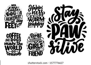 Vector illustration with funny phrases. Hand drawn inspirational quotes about dogs. Lettering for poster, t-shirt, card, invitation, sticker, banner.