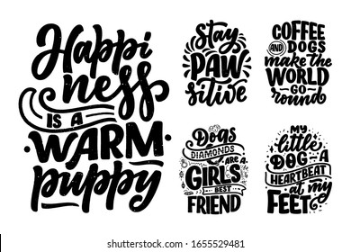 Vector illustration with funny phrases. Hand drawn inspirational quotes about dogs. Lettering for poster, t-shirt, card, invitation, sticker, banner.