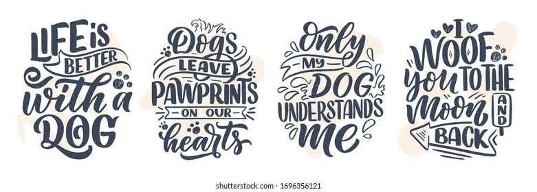 Vector illustration with funny phrases. Hand drawn inspirational quotes about dogs. Lettering for poster, t-shirt, card, invitation, sticker, banner.